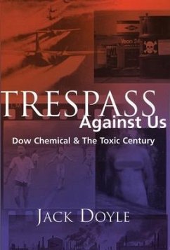 Trespass Against Us: Dow Chemical & the Toxic Century - Doyle, Jack