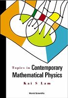 Topics in Contemporary Mathematical Physics - Lam, Kai S