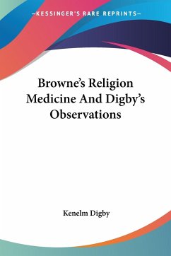 Browne's Religion Medicine And Digby's Observations - Digby, Kenelm