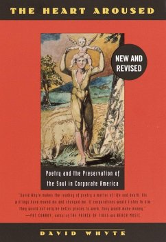 The Heart Aroused: Poetry and the Preservation of the Soul in Corporate America - Whyte, David