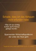 Schade,dass ich das Abhauen nicht erfunden habe Schade,dass ich das Abhauen nicht erfunden habe