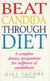 Beat Candida Through Diet: A Complete Dietary Programme for Suffers of Candidiasis