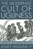 The Modernist Cult of Ugliness