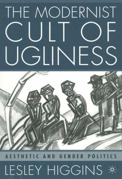 The Modernist Cult of Ugliness - Higgins, L.