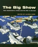 The Big Show: New Zealanders, D-Day and the War in Europe