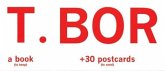 T. Bor: A Book (to Keep) +30 Postcards (to Send) [With 30 Postcards]