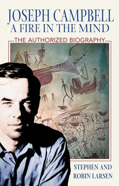 Joseph Campbell: A Fire in the Mind - Larsen, Stephen; Larsen, Robin
