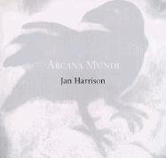 Arcana Mundi: Selected Works, 1979-2000 - Harrison, Jan
