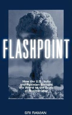 Flashpoint: How the U.S., India, and Pakistan Brought Us to the Brink of Nuclear War - Raman, J. Sri