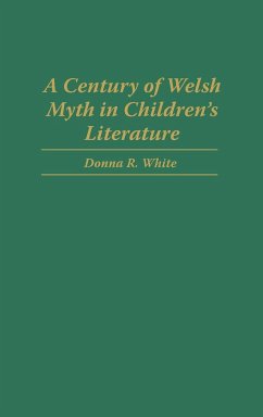 A Century of Welsh Myth in Children's Literature - White, Donna R.