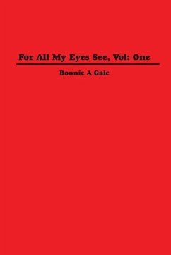 For All My Eyes See, Vol - Gale, Bonnie A.