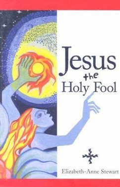 Jesus the Holy Fool - Stewart, Elizabeth- Anne