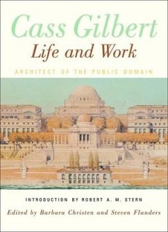 Cover Cass Gilbert, Life and Work: Architect of the Public Domain