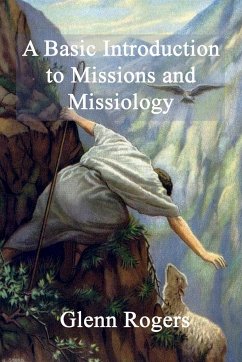 A Basic Introduction To Missions And Missiology - Rogers, Glenn