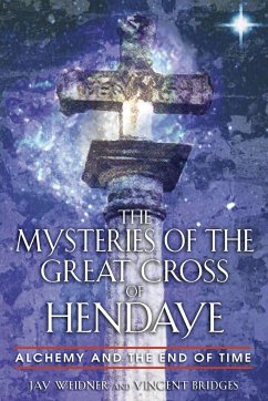 The Mysteries of the Great Cross of Hendaye - Weidner, Jay; Bridges, Vincent