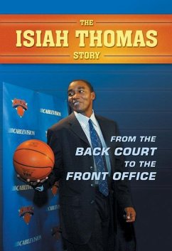 The Isiah Thomas Story: From the Back Court to the Front Office - Challen, Paul
