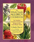 The Whole Foods Allergy Cookbook, 2nd Edition: Two Hundred Gourmet & Homestyle Recipes for the Food Allergic Family