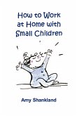How to Work at Home with Small Children