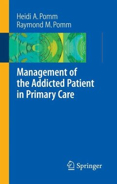 Management of the Addicted Patient in Primary Care - Pomm, Heidi A.;Pomm, Raymond M.