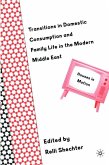 Transitions in Domestic Consumption and Family Life in the Modern Middle East: Houses in Motion