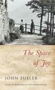 The Space of Joy - Fuller, John