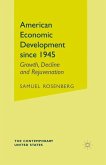 American Economic Development Since 1945: Growth, Decline, and Rejuvenation