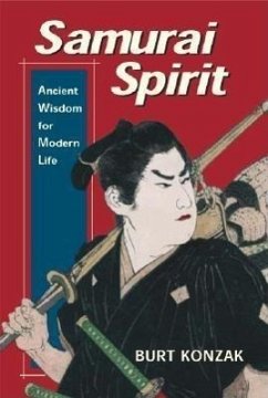 Samurai Spirit: Ancient Wisdom for Modern Life - Konzak, Burt