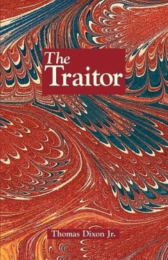 The Traitor: A Story of the Fall of the Invisible Empire - Dixon, Thomas