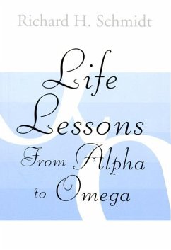 Life Lessons: From Alpha to Omega - Schmidt, Richard H.