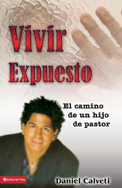 Vivir Expuesto - Zondervan Publishing; Calveti, Daniel