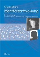 Identitätsentwicklung: Wie Mädchen zu Frauen werden - und Jungen zu Männern - Steins, Gisela