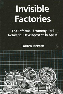 Invisible Factories: The Informal Economy and Industrial Development in Spain - Benton, Lauren A.