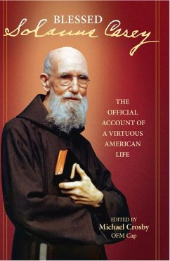 Solanus Casey: The Official Account of a Virtuous American Life - Crosby, Michael