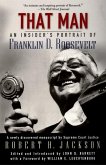 That Man: An Insider's Portrait of Franklin D. Roosevelt