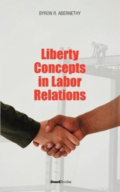 Liberty Concepts in Labor Relations - Abernathy, Byron R.