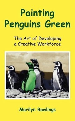 Painting Penguins Green: The Art of Developing a Creative Workforce - Rawlings, Marilyn