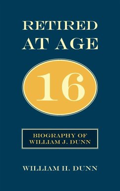 Retired At Age 16 - Dunn, William H.