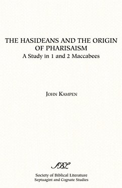 The Hasideans and the Origin of Pharisaism - Kampen, John