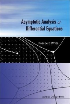 Asymptotic Analysis of Differential Equations - White, Roscoe B