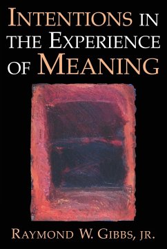 Intentions in the Experience of Meaning - Gibbs, Raymond W. Jr.