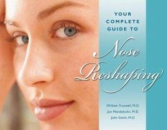 Your Complete Guide to Nose Reshaping - Truswell, William; Nassif, Paul S.; Mendelson, Jon