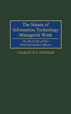 The Nature of Information Technology Managerial Work - Stephens, Charlotte S.; Unknown