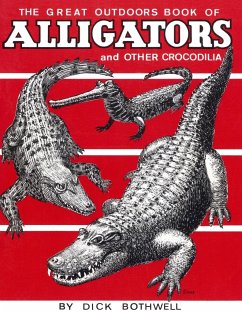 Great Outdoors Book of Alligators & Other Crocodilia - Bothwell, Dick