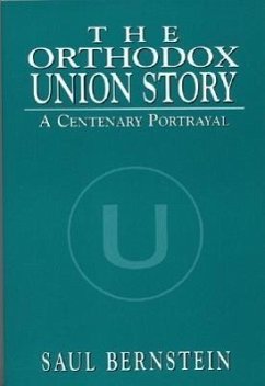 The Orthodox Union Story - Bernstein, Saul