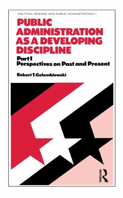 Public Administration as a Developing Discipline - Golembiewski, Robert T; Golembiewski