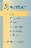 Syncretism: The Religious Context of Christian Beginnings in Korea
