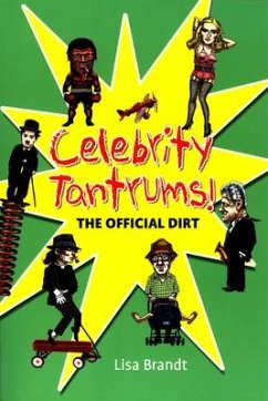 Celebrity Tantrums!: The Official Dirt - Brandt, Lisa