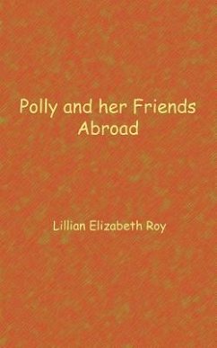 Polly and her friends abroad - Roy, Lillian Elizabeth