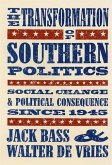 The Transformation of Southern Politics: Social Change & Political Consequence Since 1945