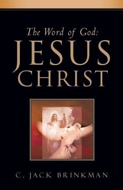 The Word of God: Jesus Christ - Brinkman, C. Jack